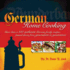 German Home Cooking: More Than 100 Authentic German Recipes; Passed Down From Generation to Generation