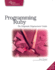 Programming Ruby-the Pragmatic Programmer's Guide: the Pragmatic Programmer's Guide, Second Edition (Pragmatic Bookshelf Ser. )