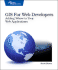 Gis for Web Developers: Adding Where to Your Web Applications