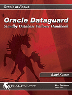 Oracle Data Guard: Standby Database Failover Handbook (Oracle in-Focus Series)