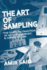 The Art of Sampling: The Sampling Tradition of Hip Hop/Rap Music and Copyright Law