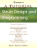 Struts Design and Programming: a Tutorial (a Tutorial Series)