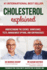 Cholesterol Explained: Understand The Science, Significance, Tests, Management Options, and Controversies