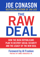 Raw Deal: How the Bush Republicans Plan to Destroy Social Security and the Legacy of the New Deal