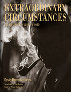 Extraordinary Circumstances: the Presidency of Gerald R. Ford