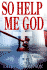 So Help Me God (Inscribed)