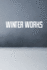 Winter Works