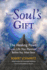Your Souls Gift: the Healing Power of the Life You Planned Before You Were Born