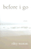 Before I Go: a Novel