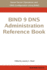 Bind 9 Dns Administration Reference Book