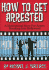How to Get Arrested: a Motivational Story for Actors Breaking Into Hollywood