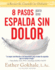 8 Pasos Para Una Espalda Sin Dolor: Recuerde Cuando No Dolia (Spanish Edition)