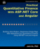 Practical Quantitative Finance with ASP.NET Core and Angular: Building Ultra-Modern, Responsive Single-Page Web Applications for Quantitative Finance using ASP.NET Core and Angular