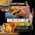 Incredible Stunts: the Chaos, Crashes, and Courage of the World's Wildest Stuntmen and Daredevils