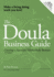 The Doula Business Guide: Creating a Successful Motherbaby Business 2nd Edition
