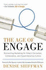 The Age of Engage: Reinventing Marketing for Today's Connected, Collaborative, and Hyperinteractive Culture