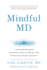 Mindful MD: 6 Ways Mindfulness Restores Your Autonomy and Cures Healthcare Burnout