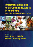 Implementation Guide to Bar Coding and Auto-Id in Healthcare: Improving Quality and Patient Safety (Himss Book Series)