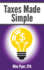 Taxes Made Simple: Income Taxes Explained in 100 Pages Or Less