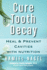 Cure Tooth Decay: Heal and Prevent Cavities with Nutrition
