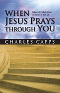 When Jesus Prays Through You