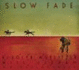 Slow Fade (as Read By Will Oldham)