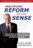 Health Care Reform That Makes Sense: a Detailed Plan to Improve the Health Care System By America's Leading Health Care Ceo
