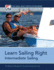 Learn Sailing Right! : Intermediate Sailing (Small Boat Certification)