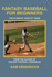 Fantasy Baseball for Beginners: the Ultimate How-to Guide