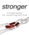 Stronger - A Simple Guide for Connecting with God