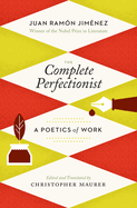 The Complete Perfectionist: a Poetics of Work