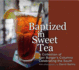 Baptized in Sweet Tea: a Collection of Ken Burger's Columns Celebrating the South