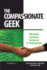 The Compassionate Geek: Mastering Customer Service for IT Professionals