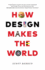 How Design Makes the World