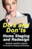 Do's and Don'Ts in Home Staging and Redesign: 101 Actual Case Studies for Stagers and Redesigners Or How to Learn the Secrets of Arranging Furniture and Accessories From Before and After Pictures