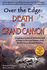 Over the Edge: Death in Grand Canyon, Revised and Expanded Third Edition