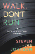 Walk, Don't Run: a Rockin' and Rollin' Memoir