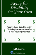 Apply for Disability on-Your-Own: Receive Your Social Security Disability Insurance Benefits in Just Four (4) Months!