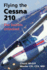 Flying the Cessna 210: the Secrets Unlocked