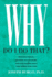 Why Do I Do That? : Psychological Defense Mechanisms and the Hidden Ways They Shape Our Lives