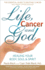 Life, Cancer and God: Beating Terminal Cancer