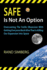 Safe is Not an Option