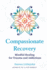 Compassionate Recovery: Mindful Healing for Trauma and Addictions