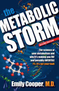 The Metabolic Storm: the Science of Your Metabolism and Why It's Making You Fat: P.S. It's Not Your Fault