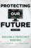 Protecting Our Future, Volume 2: Educating a Cybersecurity Workforce