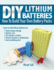 Diy Lithium Batteries: How to Build Your Own Battery Packs