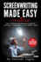 Screenwriting Made (Stupidly) Easy: the Ultimate Scriptbully Guide to Writing a Screenplay That Doesn't Suck
