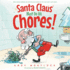 Santa Claus Must Do His Chores! : a Funny Rhyming Christmas Picture Book for Kids Ages 3-7