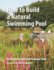 How to Build a Natural Swimming Pool: The Complete Guide to Healthy Swimming at Home