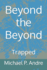 Beyond the Beyond